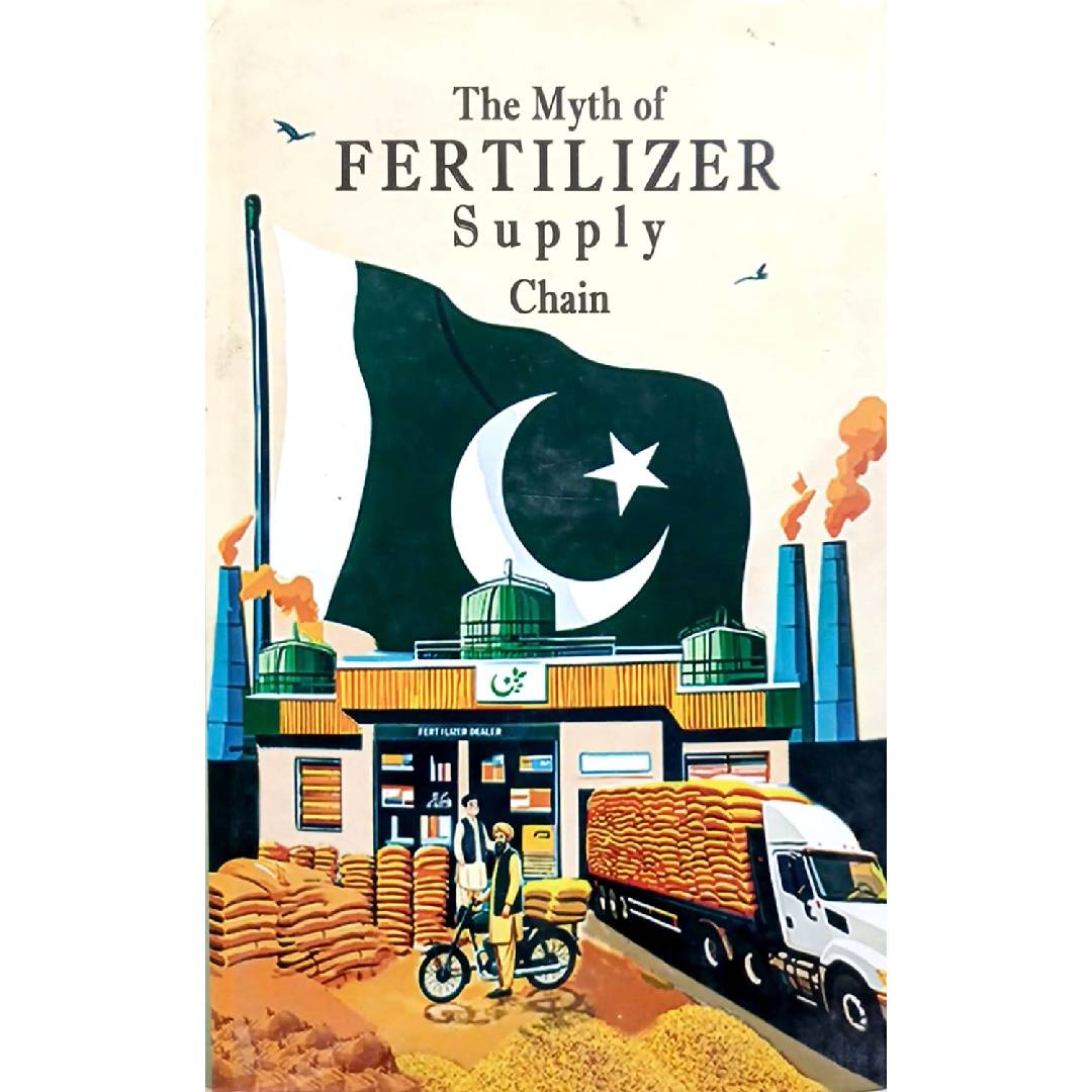 The Myth of Fertilizer Supply Chain by Ghulam Ahmad