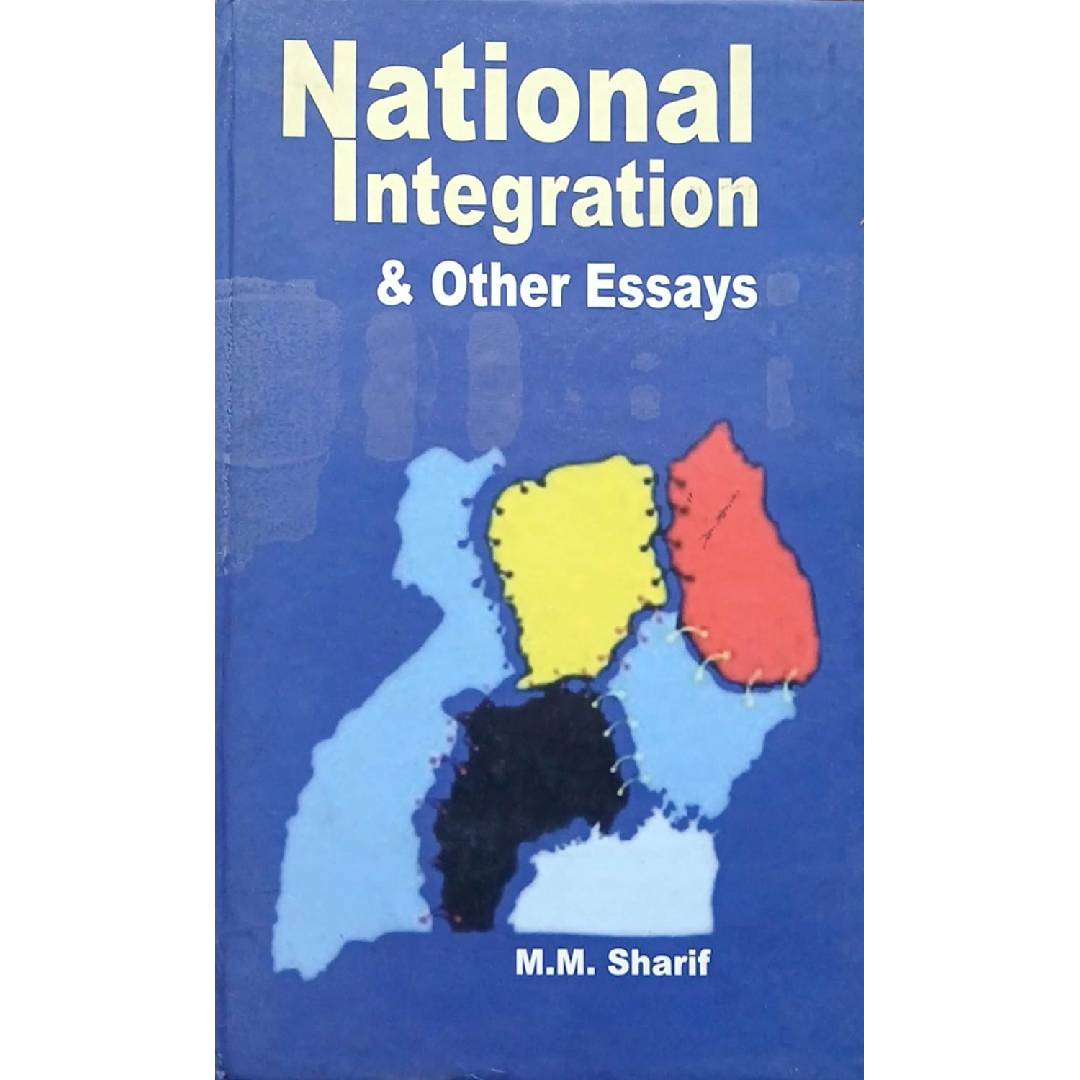 National Integration Other Essays by M.M. Sharif Mian Muhammad Sharif