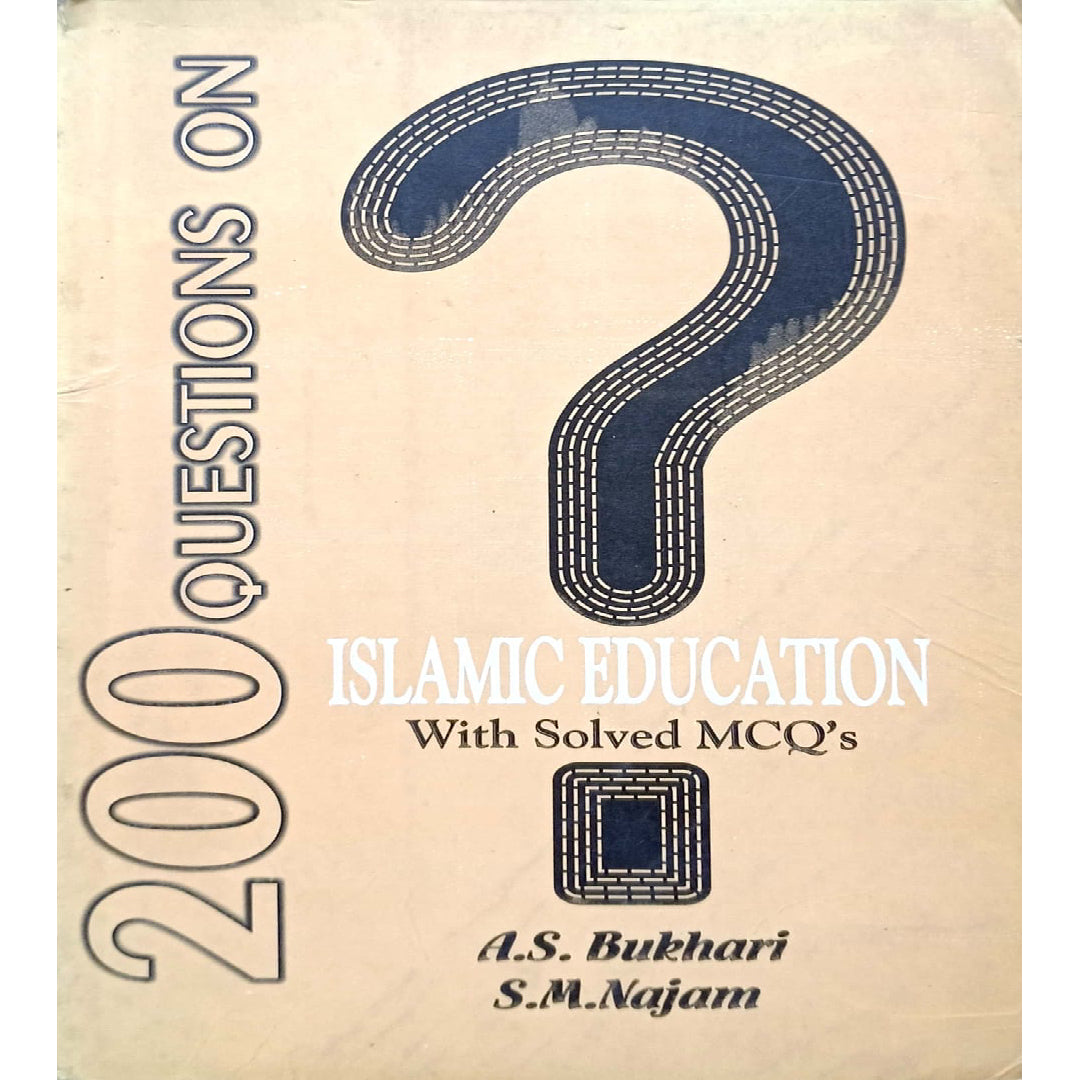 200 Questions on Islamic Education by A.S. Bukhari and S.M. Najam