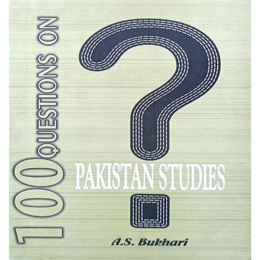 100 Questions on Pakistan Studies by A.S. Bukhari