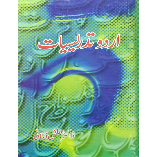 Urdu Tadreesiyat by Dr. Attash Durrani.