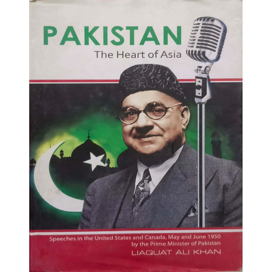 Pakistan The Heart of Asia by Liaquat Ali Khan.