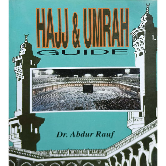 Hajj & Umrah Guide, authored by Dr. Abdur Rauf.