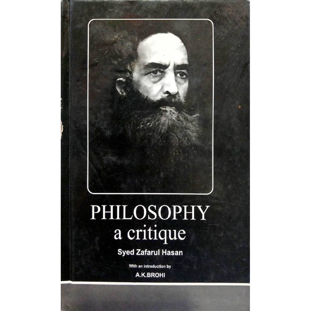 Philosophy A Critique by Syed Zafarul Hasan (Author), A. K. Brohi (Contributor)