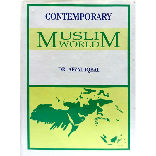 Contemporary Muslim World by DR Aafzal Iqbal