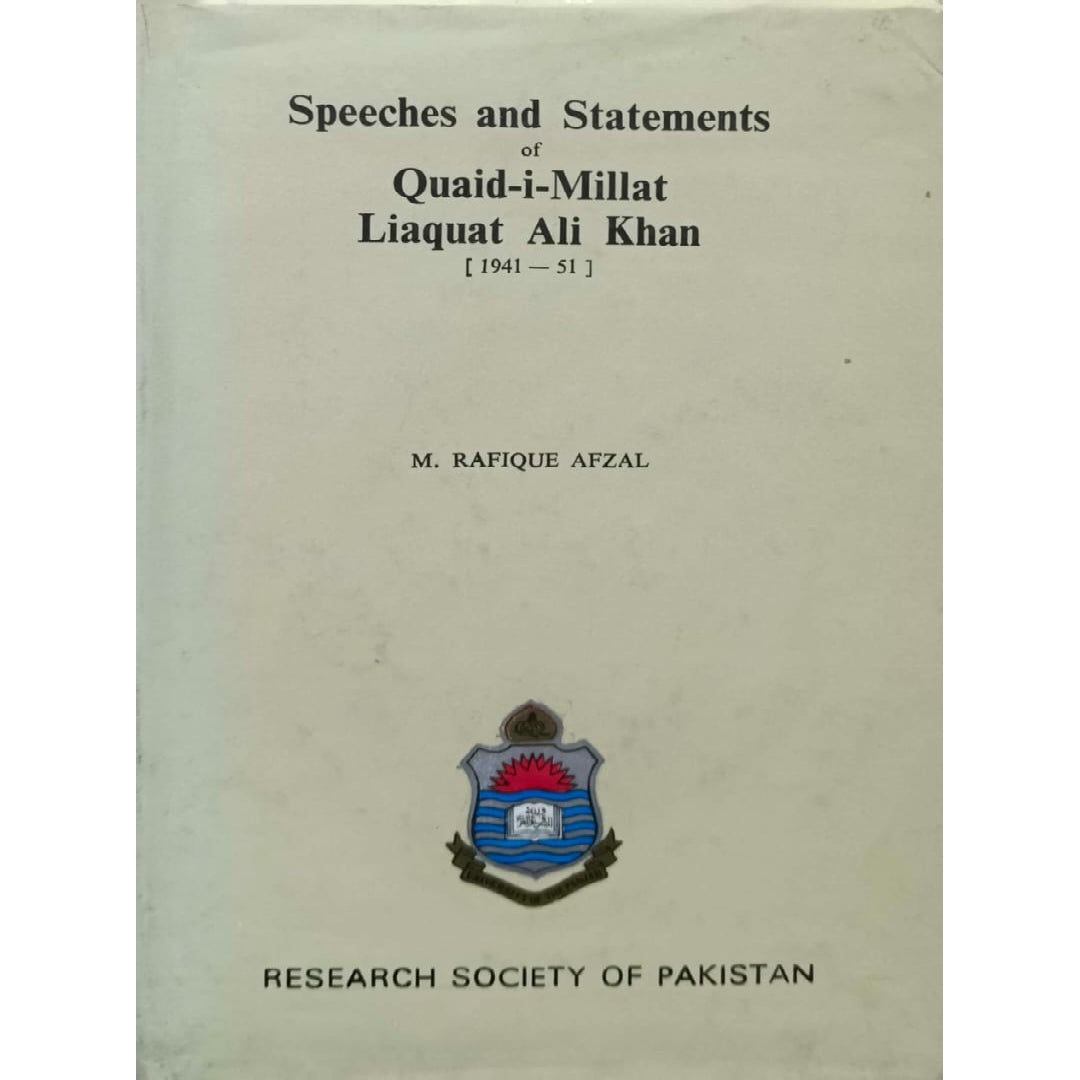 Speeches and Statements of Quaid-i-Millat Liaquat Ali Khan [1941-51] by M. Rafique Afzal
