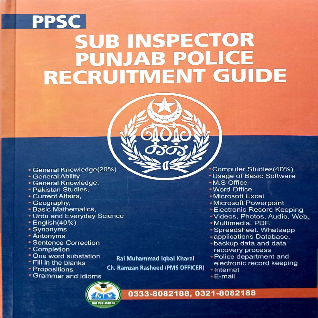 PPSC Sub Inspector Punjab Police Recruitment Guide  by Rai Muhammad Iqbal Kharal and Ch.Ramzan Rasheed
